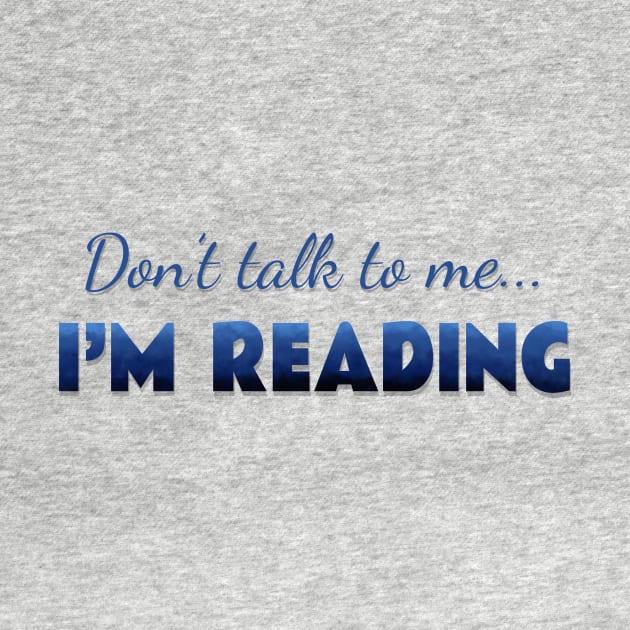 Don’t talk, …I’m reading by LM Designs by DS